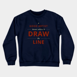 A Good Artist Knows Where to Draw the Line Crewneck Sweatshirt